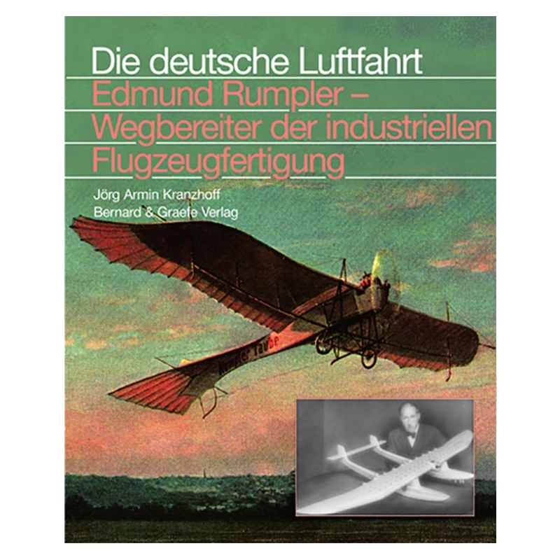 Edmund Rumpler – Wegbereiter der industriellen Flugzeugfertigung