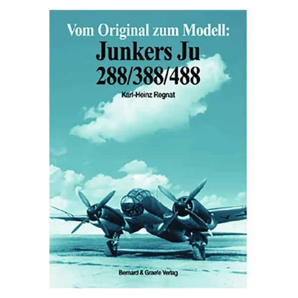 Vom Original zum Modell: Junkers Ju 288/388/488