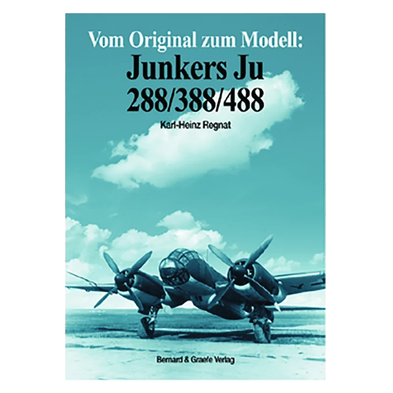 Vom Original zum Modell: Junkers Ju 288/388/488