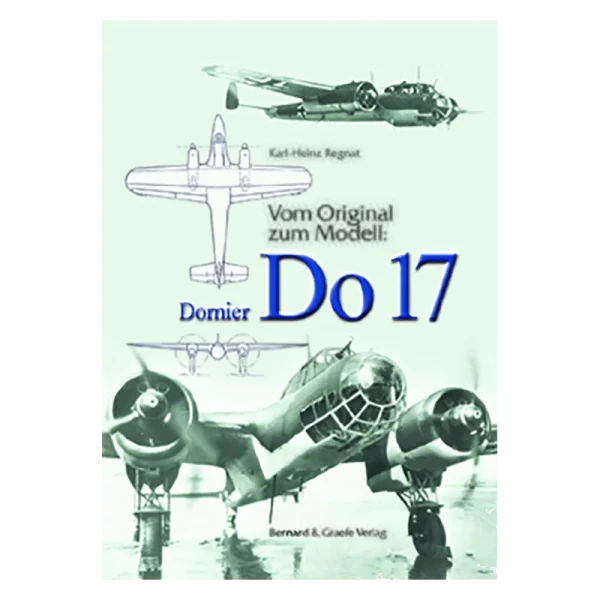 Vom Original zum Modell: Dornier Do 17