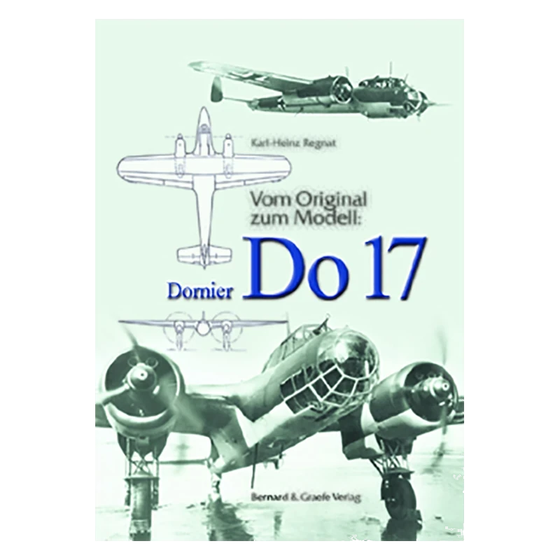 Vom Original zum Modell: Dornier Do 17