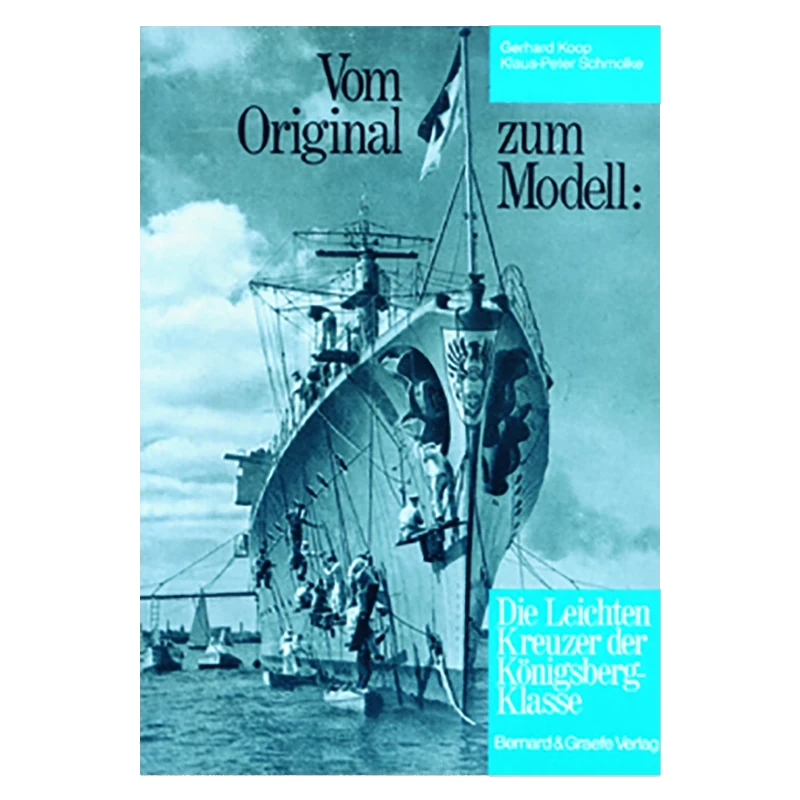 Vom Original zum Modell: Die Leichten Kreuzer der Königsberg-Klasse